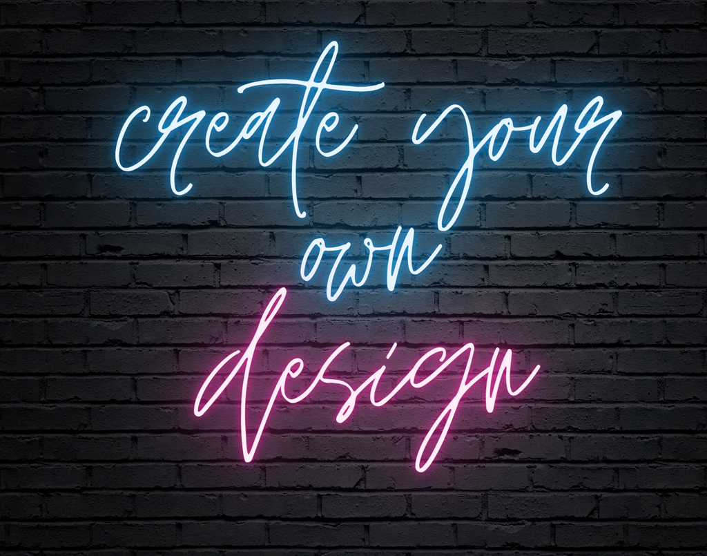 Custom Neon Light Sign: Design Your Own Neon Sign